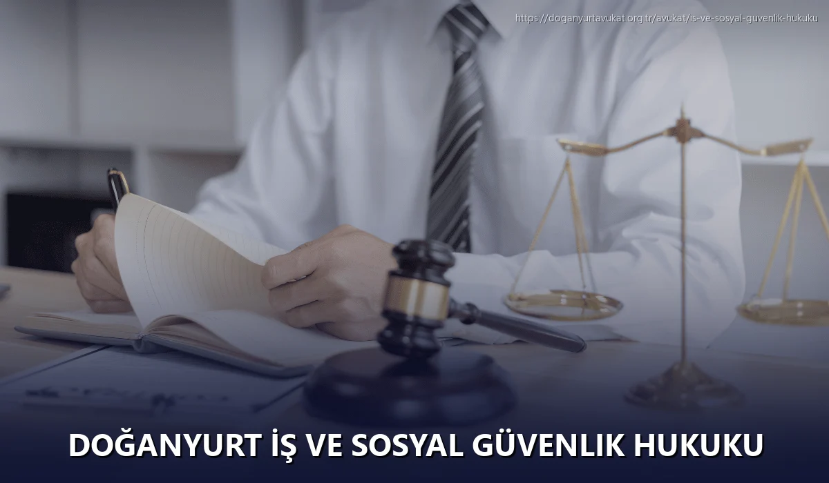 Doğanyurt İş ve Sosyal Güvenlik Hukuku